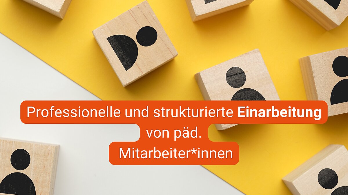 Professionelle und strukturierte Einarbeitung von pädagogischen Mitarbeiter*innen